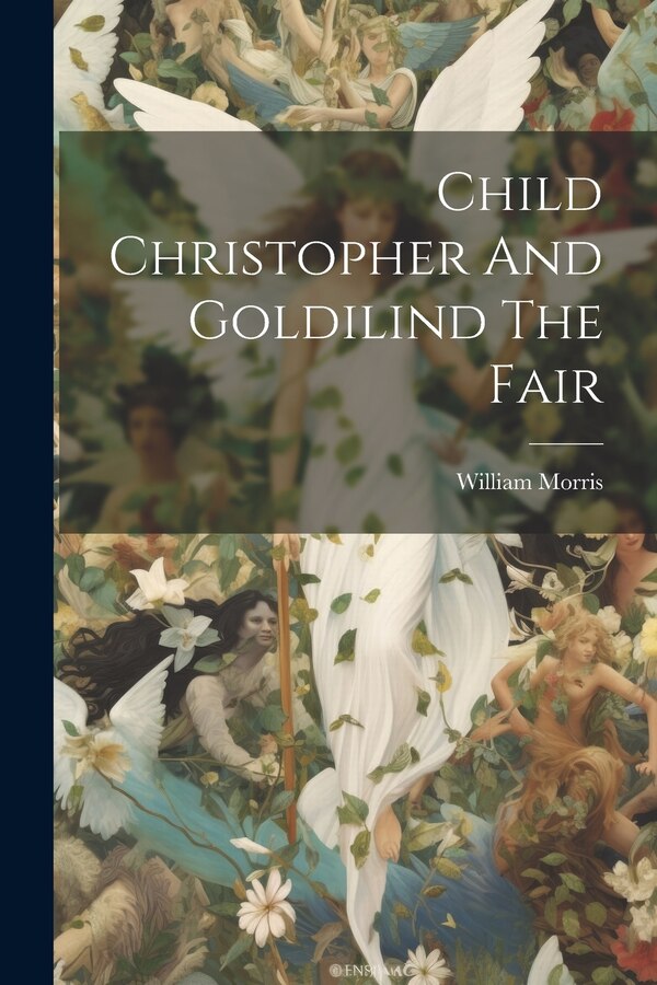Child Christopher And Goldilind The Fair by William Morris, Paperback | Indigo Chapters