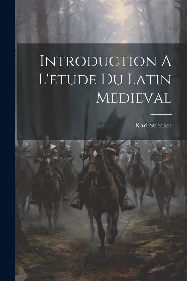 Introduction A L'etude Du Latin Medieval by Strecker Karl 1861-1945, Paperback | Indigo Chapters