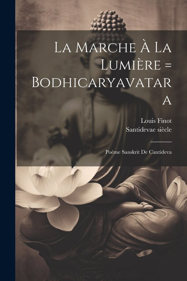 La Marche À La Lumière = Bodhicaryavatara by Santideva 7e siècle, Paperback | Indigo Chapters