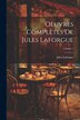 Oeuvres complètes de Jules Laforgue; Volume 1 by Laforgue Jules 1860-1887, Paperback | Indigo Chapters