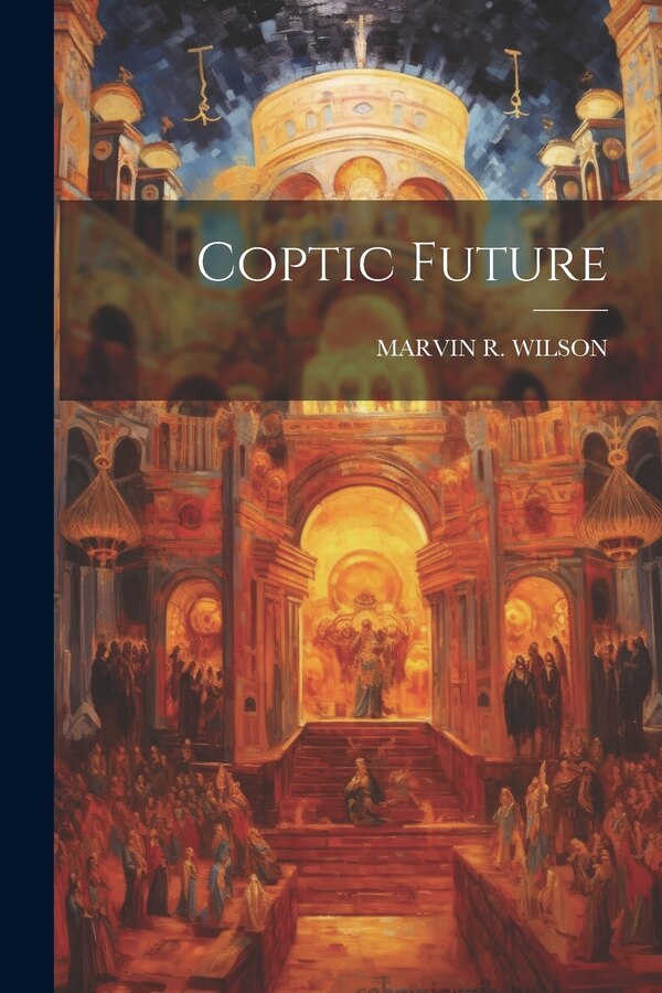 Coptic Future by Marvin R Wilson, Paperback | Indigo Chapters