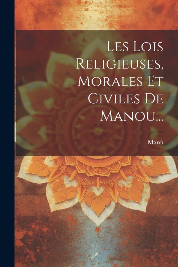 Les Lois Religieuses Morales Et Civiles De Manou. by Manú, Paperback | Indigo Chapters