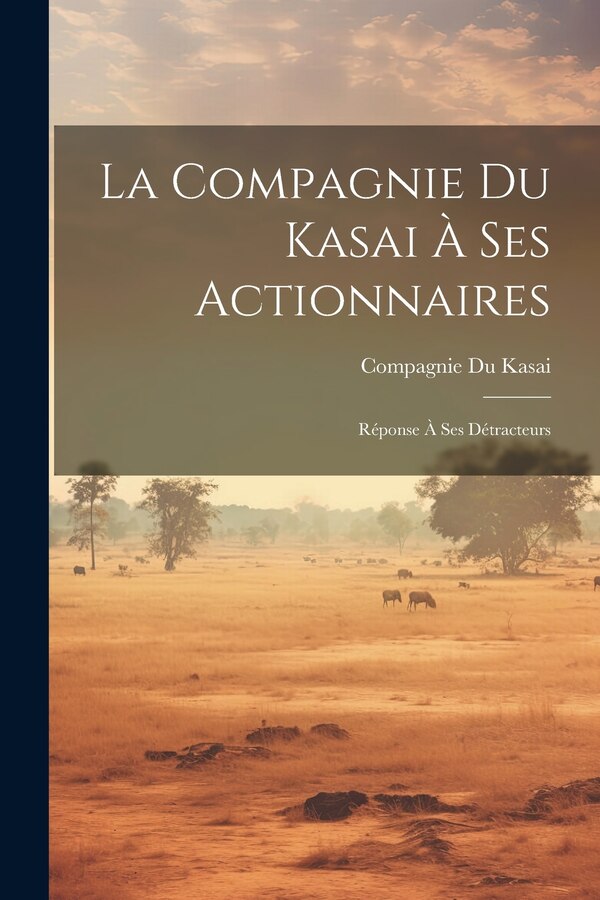 La Compagnie Du Kasai À Ses Actionnaires, Paperback | Indigo Chapters