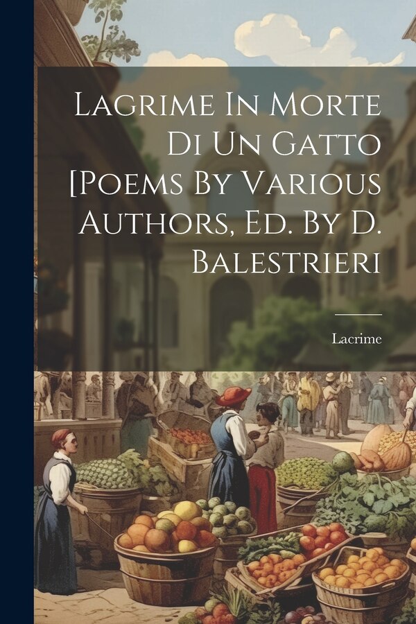 Lagrime In Morte Di Un Gatto [poems By Various Authors Ed. By D. Balestrieri by Lacrime, Paperback | Indigo Chapters