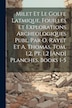 Milet Et Le Golfe Latmique Fouilles Et Explorations Archeologiques Publ. Par O. Rayet Et A. Thomas. Tom. 1 2 Pt. 1 2 [And] Planches by Anonymous