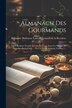 Almanach Des Gourmands by Alexandre Balthazar Laurent Grimod de