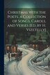 Christmas With the Poets a Collection of Songs Carols and Verses [Ed. by H. Vizetelly], Paperback | Indigo Chapters