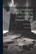 Maçonnerie Occulte Suivie De L'initiation Hermétique by Jean-marie Ragon, Paperback | Indigo Chapters
