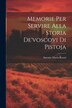 Memorie Per Servire Alla Storia De'voscovi Di Pistoja by Antonio Maria Rosati, Paperback | Indigo Chapters