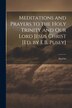Meditations and Prayers to the Holy Trinity and Our Lord Jesus Christ [Ed. by E.B. Pusey] by Anselm, Paperback | Indigo Chapters