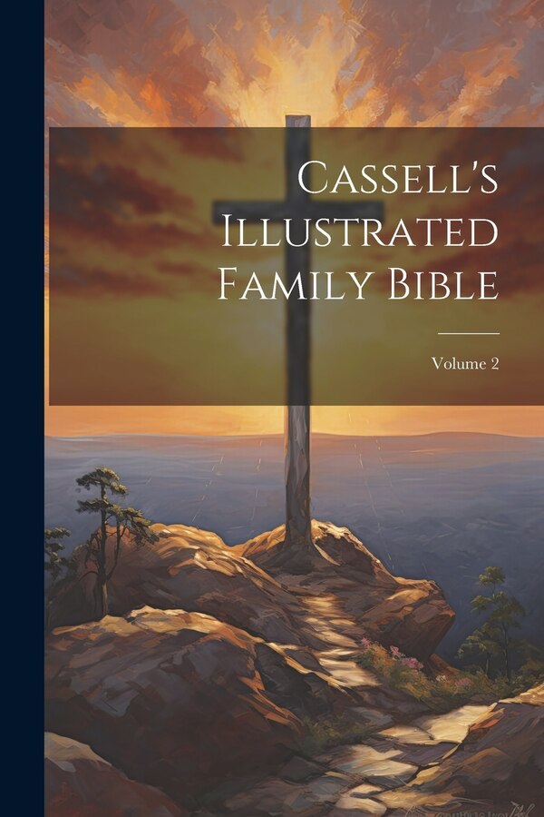 Cassell's Illustrated Family Bible; Volume 2 by Anonymous, Paperback | Indigo Chapters