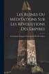 Les Ruines Ou Méditations Sur Les Révolutions Des Empires by Constantin-François Chass De De Volney