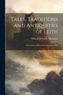Tales Traditions and Antiquities of Leith by William Of Leith? Hutchison, Paperback | Indigo Chapters