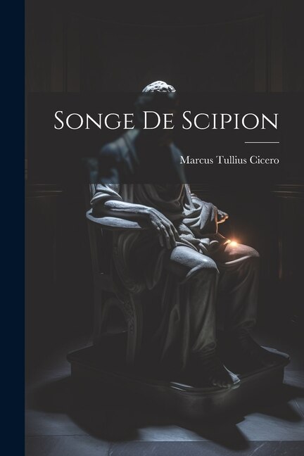 Songe De Scipion by Marcus Tullius Cicero, Paperback | Indigo Chapters