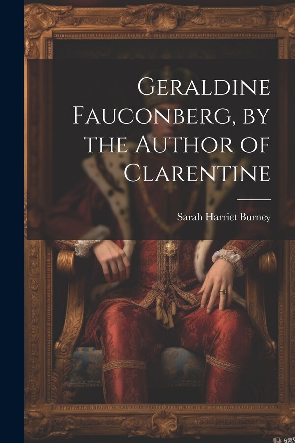 Geraldine Fauconberg by the Author of Clarentine by Sarah Harriet Burney, Paperback | Indigo Chapters