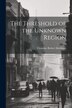 The Threshold of the Unknown Region by Clements Robert Markham, Paperback | Indigo Chapters
