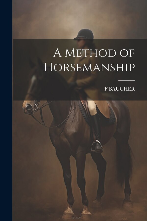 A Method of Horsemanship by F BAUCHER, Paperback | Indigo Chapters