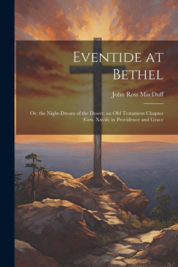 Eventide at Bethel by John Ross MacDuff, Paperback | Indigo Chapters