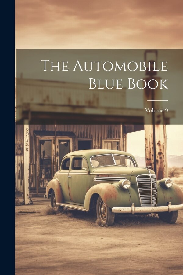 The Automobile Blue Book; Volume 9 by Anonymous, Paperback | Indigo Chapters