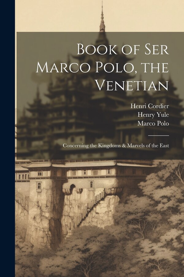 Book of Ser Marco Polo the Venetian by Henri Cordier, Paperback | Indigo Chapters