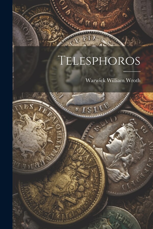 Telesphoros by Warwick William Wroth, Paperback | Indigo Chapters