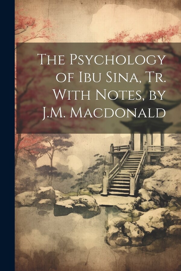 The Psychology of Ibu Sina Tr. With Notes by J.M. Macdonald by Anonymous, Paperback | Indigo Chapters
