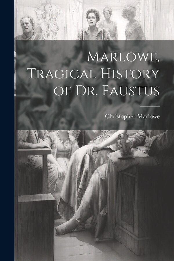 Marlowe Tragical History of Dr. Faustus by Christopher Marlowe, Paperback | Indigo Chapters