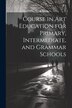 Course in Art Education for Primary Intermediate and Grammar Schools by Anonymous, Paperback | Indigo Chapters