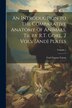 An Introduction to the Comparative Anatomy of Animals Tr. by R.T. Gore. 2 Vols. [And] Plates; Volume 1 by Carl Gustav Carus