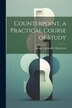 Counterpoint a Practical Course of Study by George Alexander Macfarren