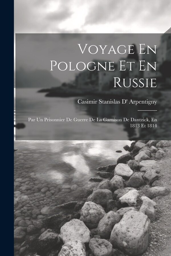 Voyage En Pologne Et En Russie by Casimir Stanislas D' Arpentigny, Paperback | Indigo Chapters