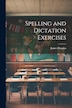 Spelling and Dictation Exercises by James Douglas, Paperback | Indigo Chapters