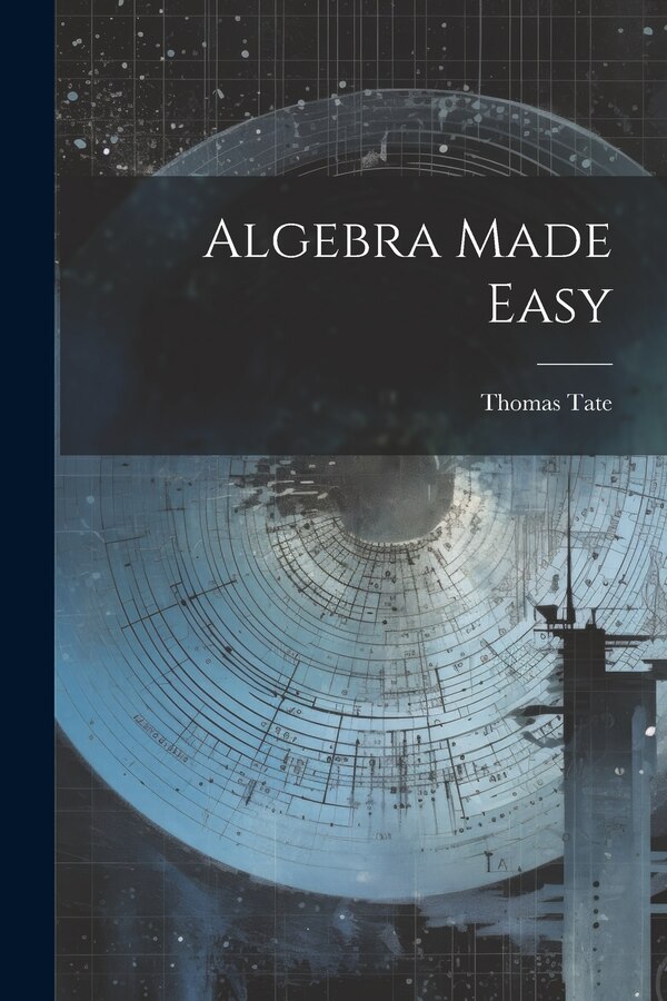 Algebra Made Easy by Thomas Tate, Paperback | Indigo Chapters