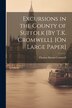 Excursions in the County of Suffolk [By T.K. Cromwell]. [On Large Paper] by Thomas Kitson Cromwell, Paperback | Indigo Chapters
