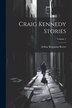 Craig Kennedy Stories; Volume 1 by Arthur Benjamin Reeve, Paperback | Indigo Chapters