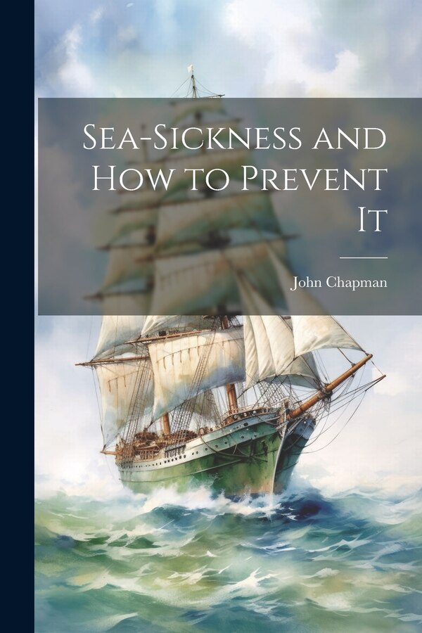 Sea-Sickness and How to Prevent It by John Chapman, Paperback | Indigo Chapters