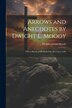 Arrows and Anecdotes by Dwight L. Moody; With a Sketch of His Early Life [&c.] by J. Lobb by Dwight Lyman Moody, Paperback | Indigo Chapters