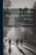 The Little Schools of Port-Royal by Howard Clive Barnard, Paperback | Indigo Chapters