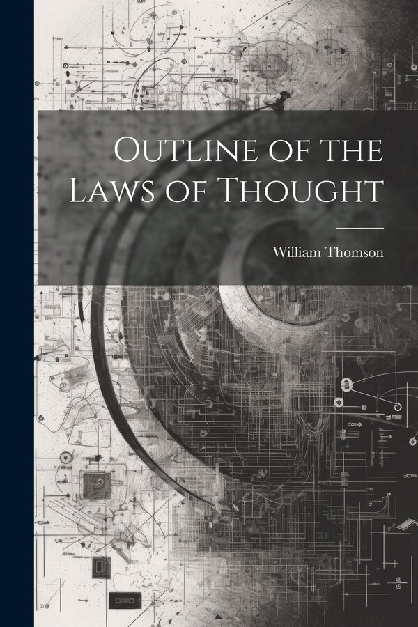 Outline of the Laws of Thought by William Thomson, Paperback | Indigo Chapters