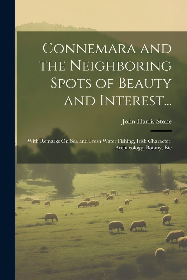 Connemara and the Neighboring Spots of Beauty and Interest. by John Harris Stone, Paperback | Indigo Chapters