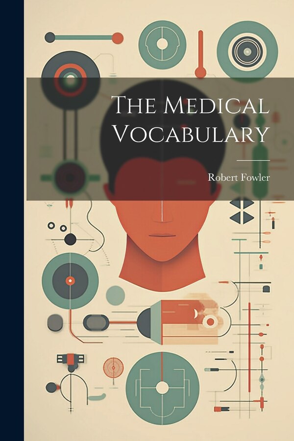 The Medical Vocabulary by Robert Fowler, Paperback | Indigo Chapters