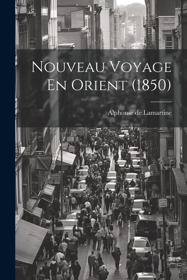 Nouveau Voyage En Orient (1850) by Alphonse De Lamartine, Paperback | Indigo Chapters