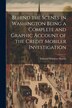 Behind the Scenes in Washington Being a Complete and Graphic Account of the Credit Mobiler Investigation by Edward Winslow Martin, Paperback