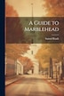 A Guide to Marblehead by Samuel Roads, Paperback | Indigo Chapters