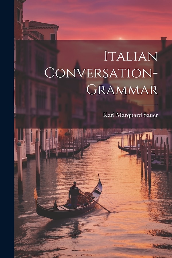 Italian Conversation-Grammar by Karl Marquard Sauer, Paperback | Indigo Chapters