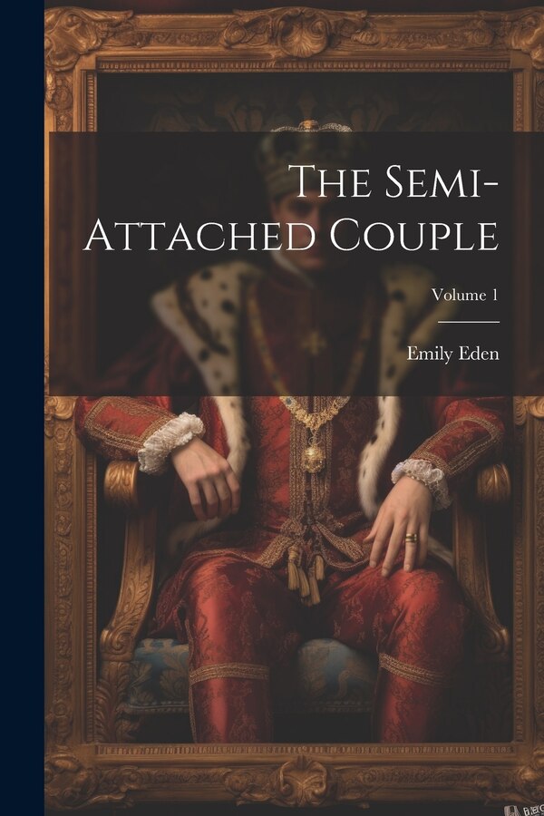 The Semi-attached Couple; Volume 1 by Emily Eden, Paperback | Indigo Chapters