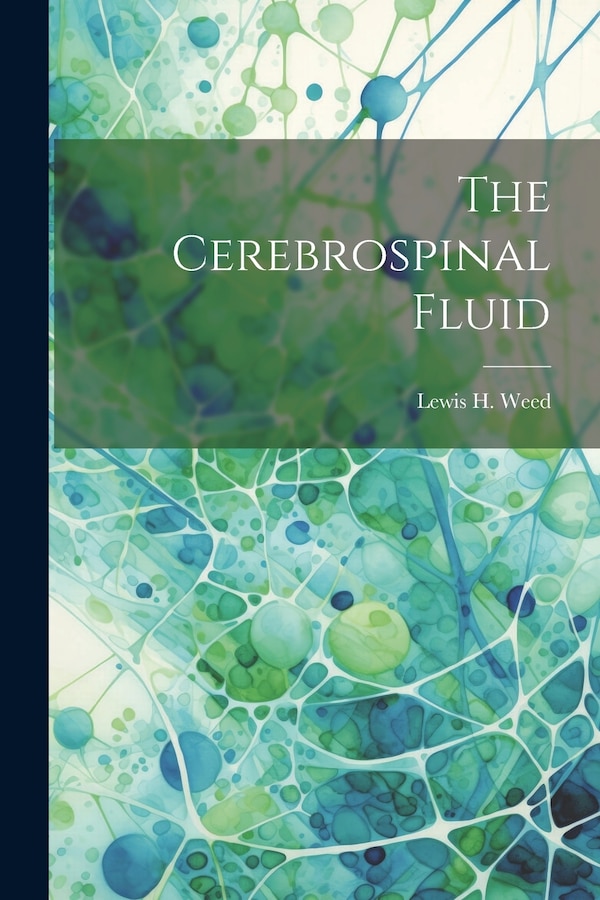 The Cerebrospinal Fluid by Lewis H 1886-1952 Weed, Paperback | Indigo Chapters