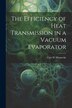 The Efficiency of Heat Transmission in a Vacuum Evaporator by Curt W Diemecke, Paperback | Indigo Chapters