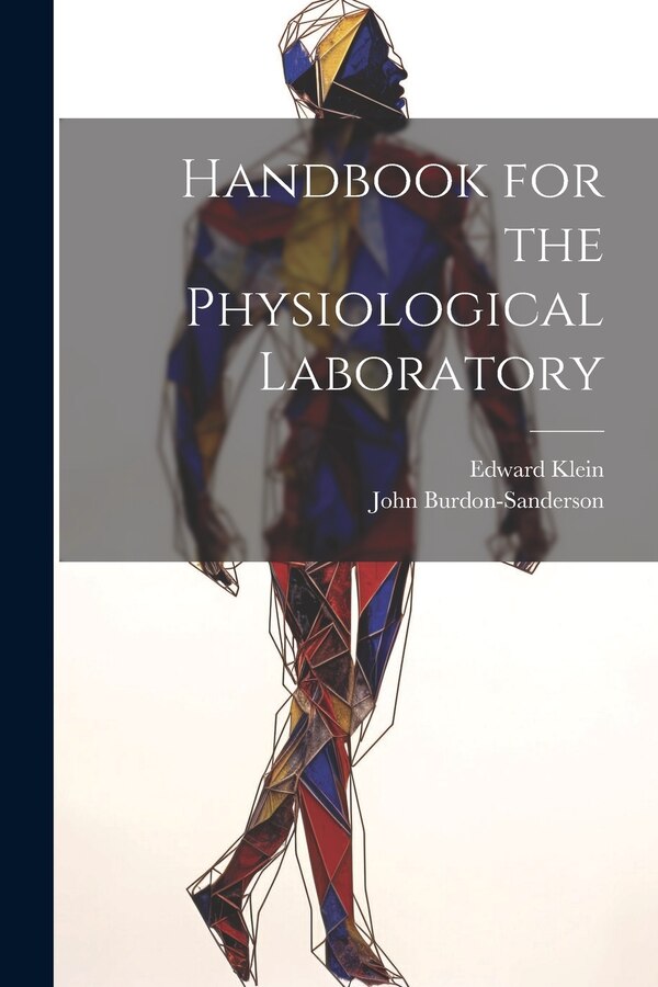 Handbook for the Physiological Laboratory by Edward Klein, Paperback | Indigo Chapters