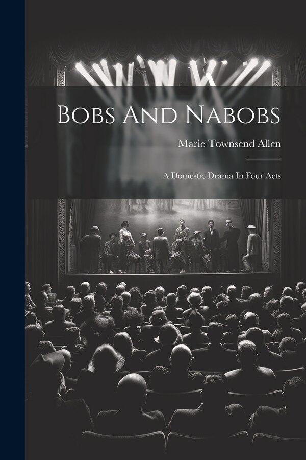 Bobs And Nabobs by Marie Townsend Allen, Paperback | Indigo Chapters